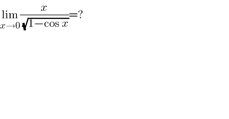 lim_(x→0) (x/( (√(1−cos x))))=?  
