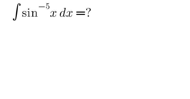      ∫ sin^(−5) x dx =?  