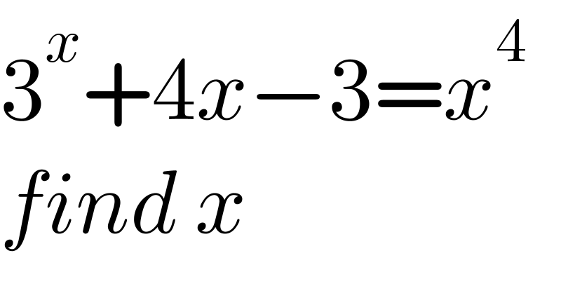 3^x +4x−3=x^4   find x  