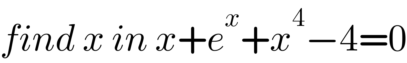 find x in x+e^x +x^4 −4=0  