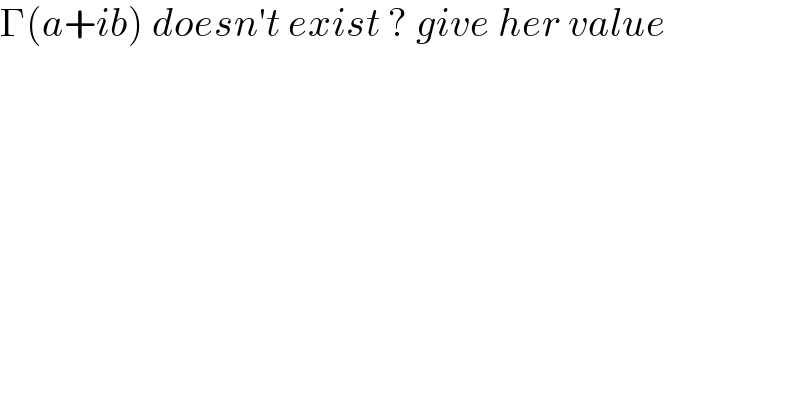 Γ(a+ib) doesn′t exist ? give her value  