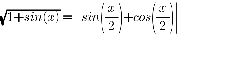 (√(1+sin(x))) = ∣ sin((x/2))+cos((x/2))∣  
