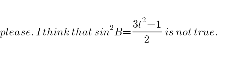   please. I think that sin^2 B= ((3t^2 −1)/2)  is not true.  