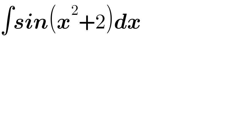 ∫sin(x^2 +2)dx  