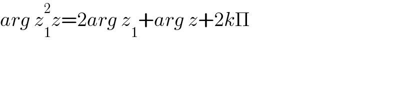 arg z_1 ^2 z=2arg z_1 +arg z+2kΠ  