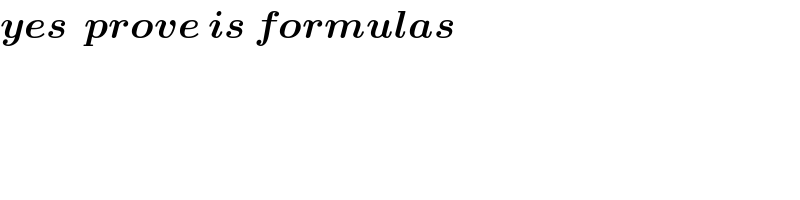 yes  prove is formulas  