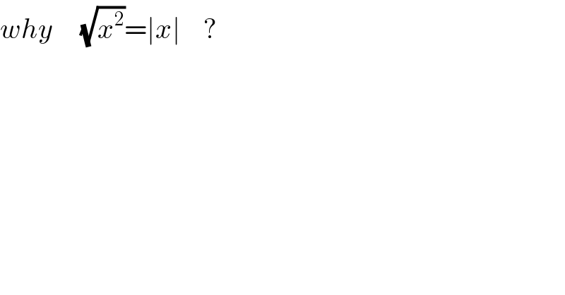 why     (√x^2 )=∣x∣    ?   