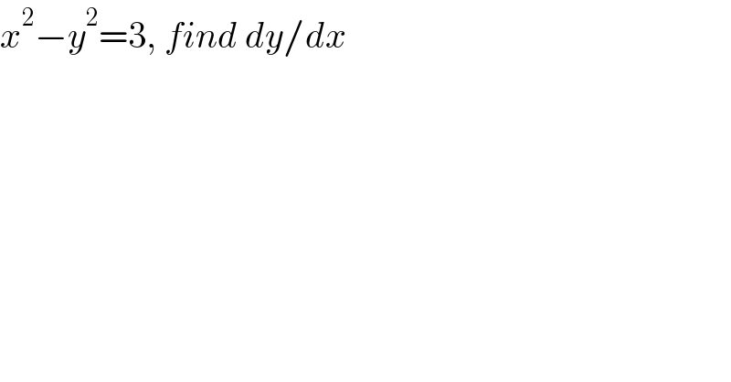 x^2 −y^2 =3, find dy/dx  