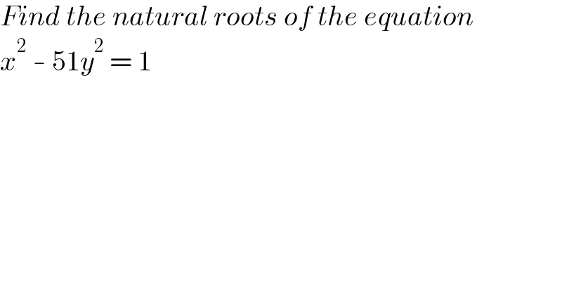 Find the natural roots of the equation  x^2  - 51y^2  = 1  