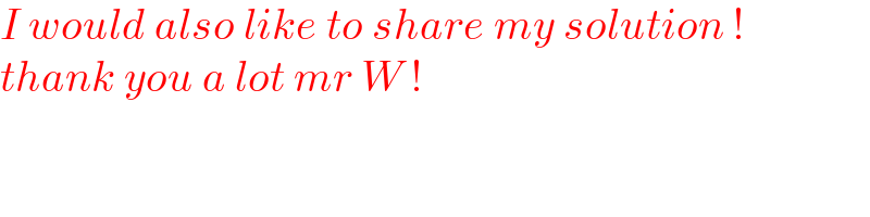 I would also like to share my solution !  thank you a lot mr W !  