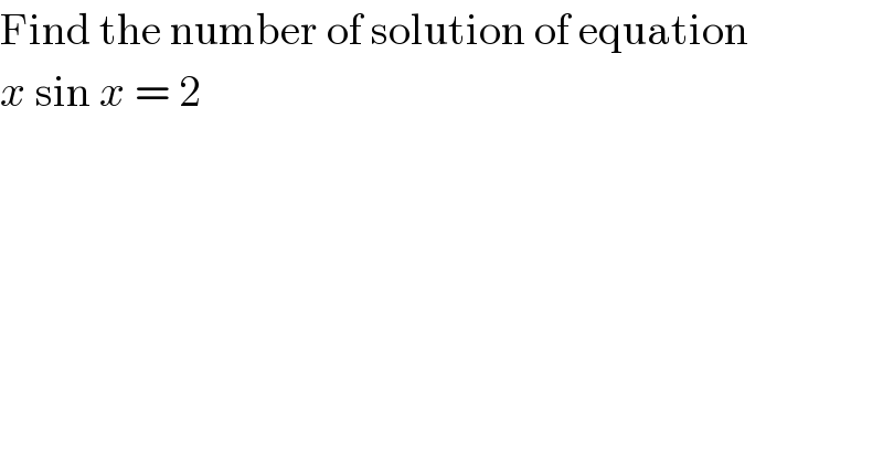 Find the number of solution of equation  x sin x = 2  