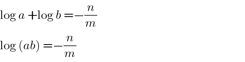 log a +log b =−(n/m)  log (ab) =−(n/m)  