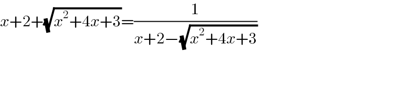 x+2+(√(x^2 +4x+3))=(1/(x+2−(√(x^2 +4x+3))))    
