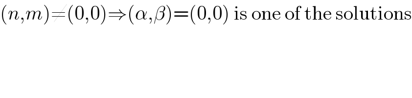 (n,m)≠(0,0)⇒(α,β)=(0,0) is one of the solutions  