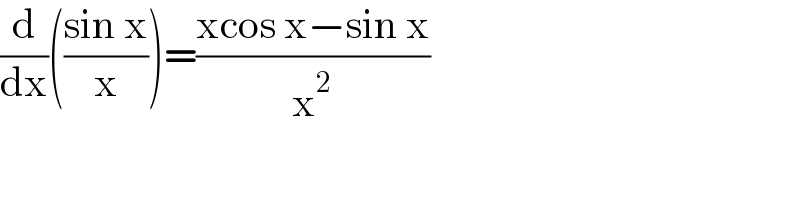 (d/dx)(((sin x)/x))=((xcos x−sin x)/x^2 )   