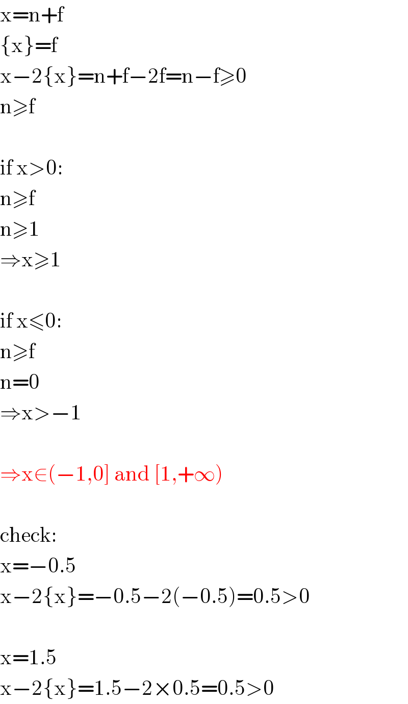 x=n+f  {x}=f  x−2{x}=n+f−2f=n−f≥0  n≥f    if x>0:  n≥f  n≥1  ⇒x≥1    if x≤0:  n≥f  n=0  ⇒x>−1    ⇒x∈(−1,0] and [1,+∞)    check:  x=−0.5  x−2{x}=−0.5−2(−0.5)=0.5>0    x=1.5  x−2{x}=1.5−2×0.5=0.5>0  