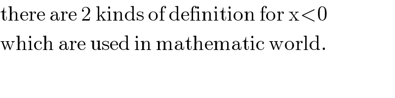 there are 2 kinds of definition for x<0  which are used in mathematic world.  