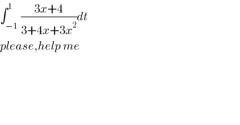 ∫_(−1 ) ^1 ((3x+4)/(3+4x+3x^2 ))dt  please,help me  