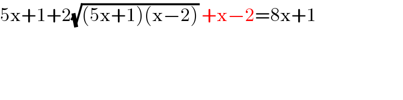 5x+1+2(√((5x+1)(x−2))) +x−2=8x+1    