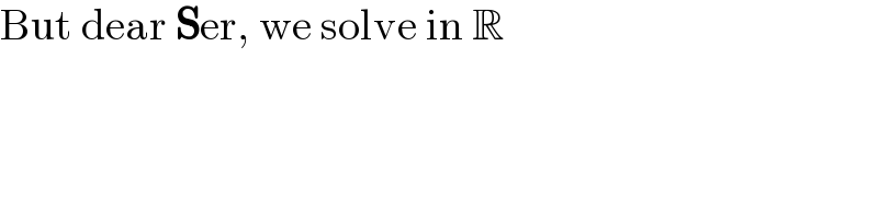 But dear Ser, we solve in R  