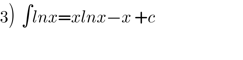 3)  ∫lnx=xlnx−x +c  