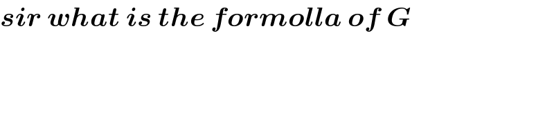 sir what is the formolla of G  