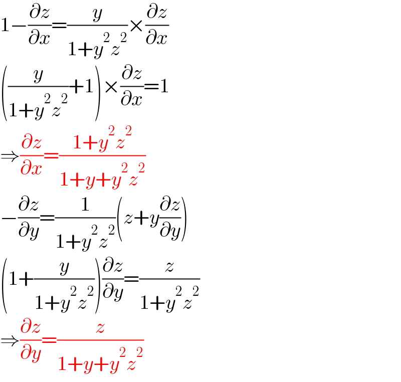 1−(∂z/∂x)=(y/(1+y^2 z^2 ))×(∂z/∂x)  ((y/(1+y^2 z^2 ))+1)×(∂z/∂x)=1  ⇒(∂z/∂x)=((1+y^2 z^2 )/(1+y+y^2 z^2 ))  −(∂z/∂y)=(1/(1+y^2 z^2 ))(z+y(∂z/∂y))  (1+(y/(1+y^2 z^2 )))(∂z/∂y)=(z/(1+y^2 z^2 ))  ⇒(∂z/∂y)=(z/(1+y+y^2 z^2 ))  