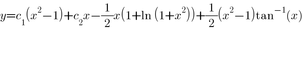 y=c_1 (x^2 −1)+c_2 x−(1/2)x(1+ln (1+x^2 ))+(1/2)(x^2 −1)tan^(−1) (x)  