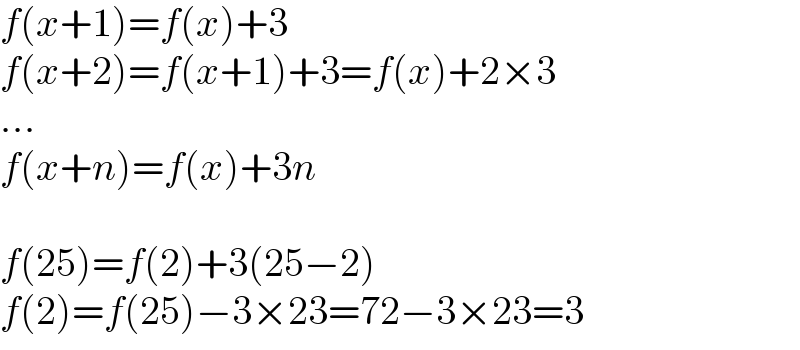 f(x+1)=f(x)+3  f(x+2)=f(x+1)+3=f(x)+2×3  ...  f(x+n)=f(x)+3n    f(25)=f(2)+3(25−2)  f(2)=f(25)−3×23=72−3×23=3  
