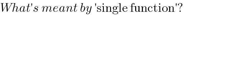What′s meant by ′single function′?  