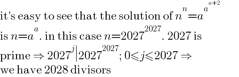 it′s easy to see that the solution of n^n =a^a^(a+2)    is n=a^a . in this case n=2027^(2027) . 2027 is  prime ⇒ 2027^j ∣2027^(2027) ; 0≤j≤2027 ⇒  we have 2028 divisors  