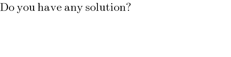 Do you have any solution?  