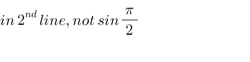 in 2^(nd)  line, not sin (π/2)   