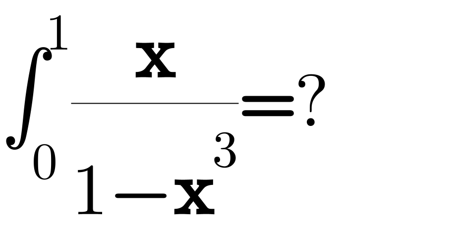 ∫_0 ^1 (x/(1−x^3 ))=?  