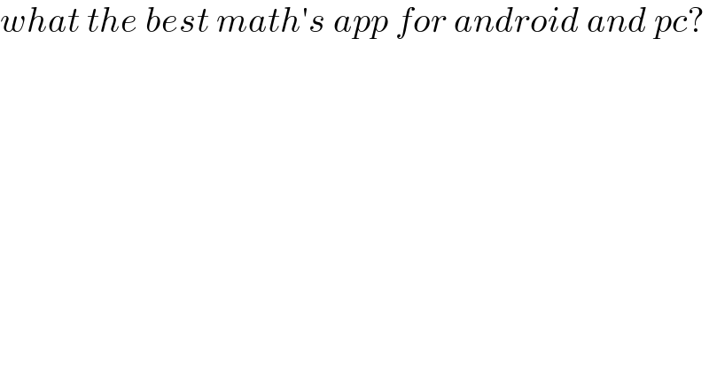 what the best math′s app for android and pc?  
