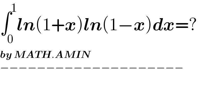 ∫_0 ^1 ln(1+x)ln(1−x)dx=?  by MATH.AMIN  −−−−−−−−−−−−−−−−−−−−  