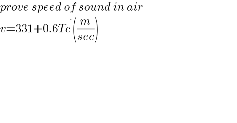 prove speed of sound in air  v=331+0.6Tc^° ((m/(sec)))  