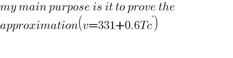 my main purpose is it to prove the  approximation(v=331+0.6Tc^° )  