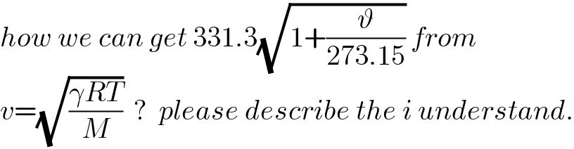 how we can get 331.3(√(1+(ϑ/(273.15)))) from  v=(√((γRT)/M))  ?  please describe the i understand.  