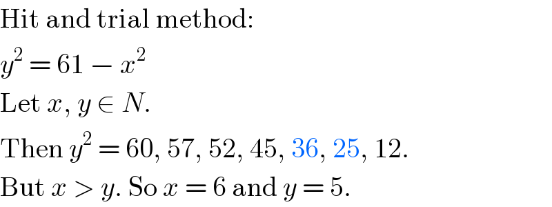 Hit and trial method:  y^2  = 61 − x^2   Let x, y ∈ N.  Then y^2  = 60, 57, 52, 45, 36, 25, 12.  But x > y. So x = 6 and y = 5.  
