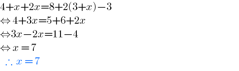 4+x+2x=8+2(3+x)−3  ⇔ 4+3x=5+6+2x  ⇔3x−2x=11−4  ⇔ x = 7     ∴  x = 7  