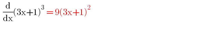   (d/dx)(3x+1)^3  = 9(3x+1)^2   