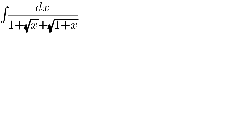 ∫(dx/(1+(√x)+(√(1+x))))  