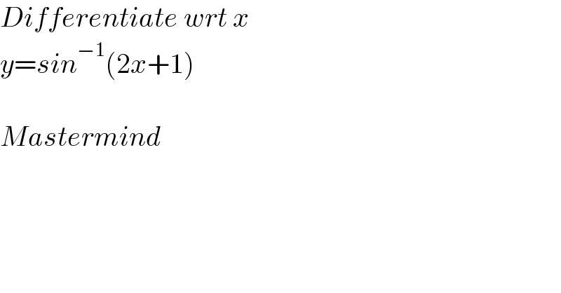 Differentiate wrt x  y=sin^(−1) (2x+1)    Mastermind  