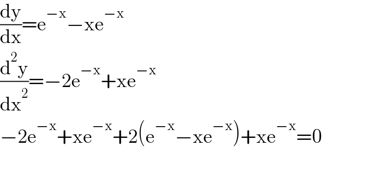 (dy/dx)=e^(−x) −xe^(−x)   (d^2 y/dx^2 )=−2e^(−x) +xe^(−x)   −2e^(−x) +xe^(−x) +2(e^(−x) −xe^(−x) )+xe^(−x) =0    