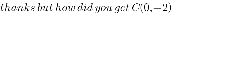 thanks but how did you get C(0,−2)  