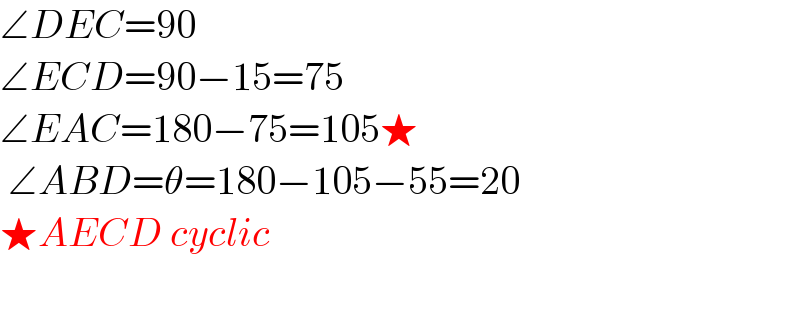 ∠DEC=90  ∠ECD=90−15=75  ∠EAC=180−75=105★   ∠ABD=θ=180−105−55=20  ★AECD cyclic    