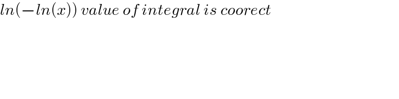 ln(−ln(x)) value of integral is coorect  