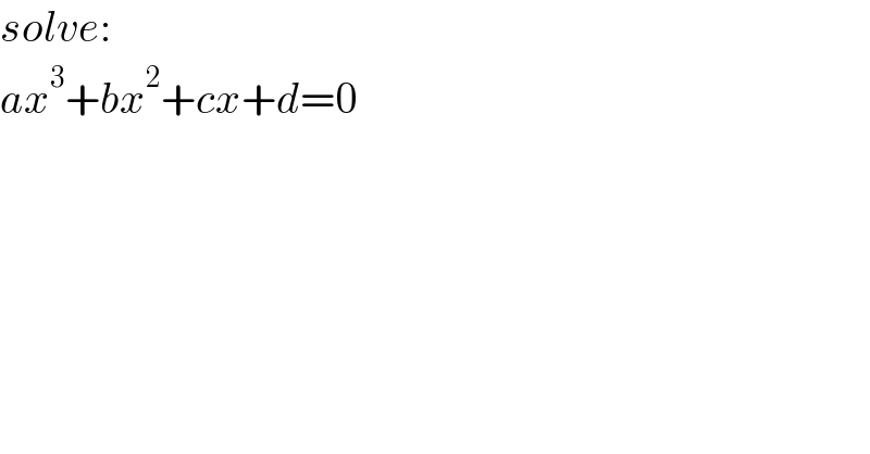 solve:  ax^3 +bx^2 +cx+d=0  