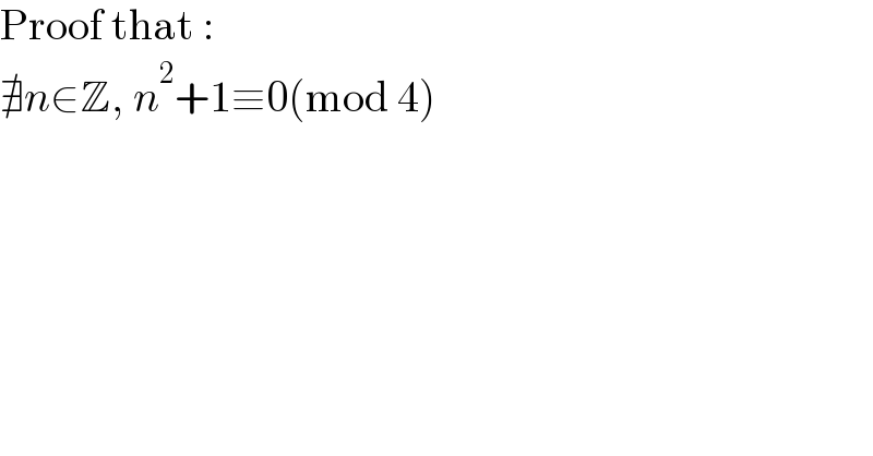 Proof that :  ∄n∈Z, n^2 +1≡0(mod 4)  